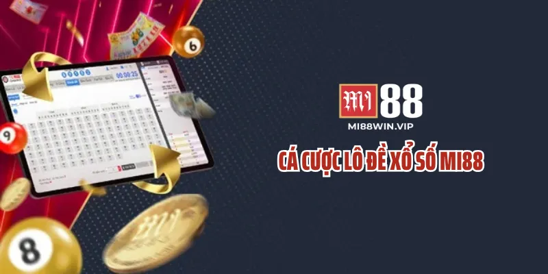 Cá cược lô đề xổ số Mi88